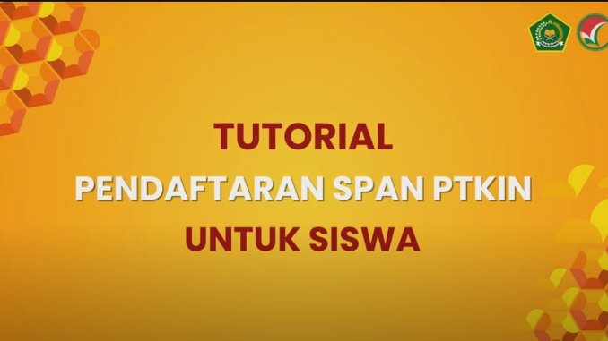 TUTORIAL PENDAFTARAN SPAN PTKIN UNTUK SISWA