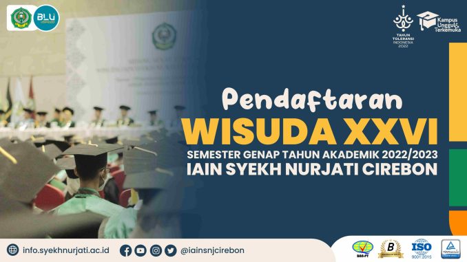 Pendaftaran Wisuda XXVI Semester Genap Tahun Akademik 2022/2023 IAIN Syekh Nurjati Cirebon
