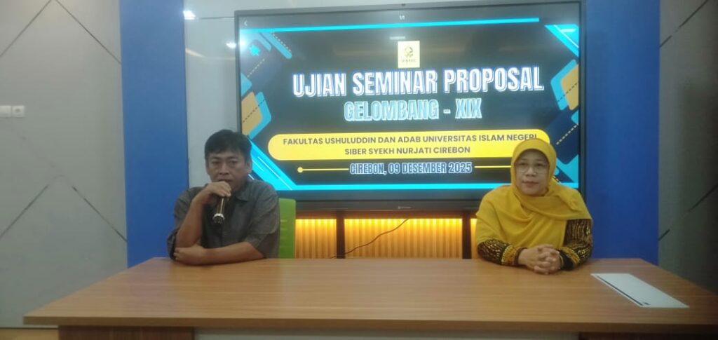 Pelaksanaan Ujian Seminar Proposal Skripsi Gelombang XIX Fakultas Ushuluddin dan Adab UIN Siber Syekh Nurjati Cirebon 2025