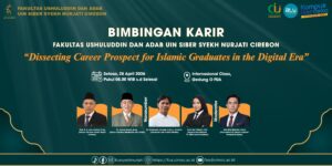 Fakultas Ushuluddin dan Adab UIN Siber Syekh Nurjati Cirebon Gelar Bimbingan Karir bagi Lulusan Islam di Era Digital
